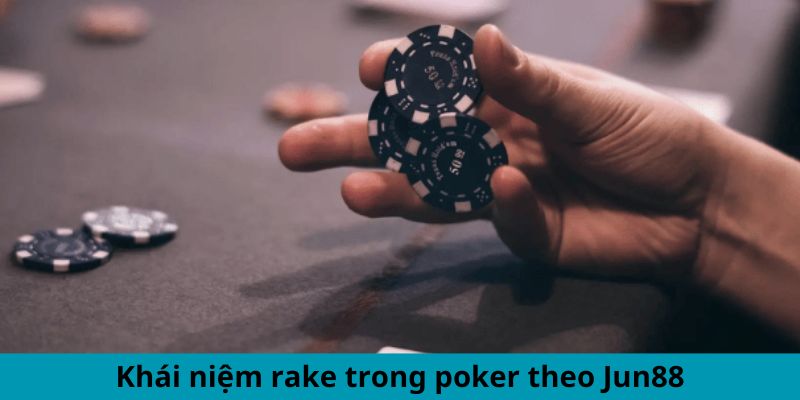Rake Là Gì Trong Poker? Giải Thích Chi Tiết Cho Newbie 1 Trang Chủ Jun88.com #1 Việt Nam Khái niệm rake trong Poker theo Jun88